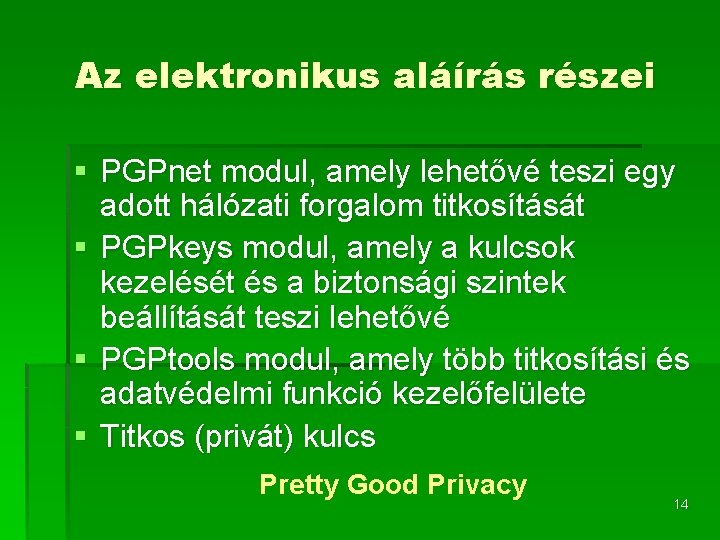 Az elektronikus aláírás részei § PGPnet modul, amely lehetővé teszi egy adott hálózati forgalom