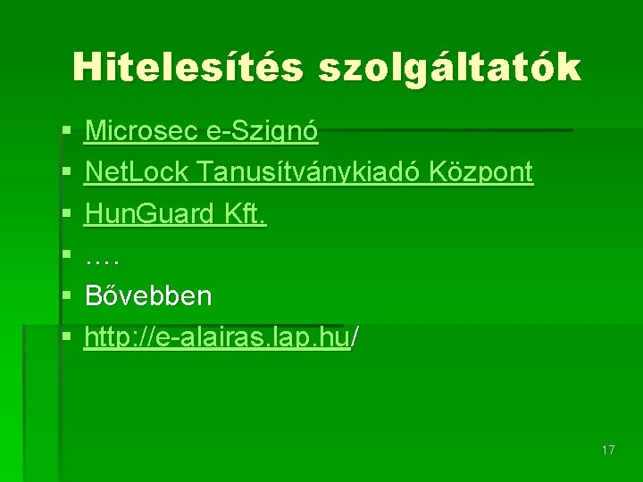 Hitelesítés szolgáltatók § § § Microsec e-Szignó Net. Lock Tanusítványkiadó Központ Hun. Guard Kft.