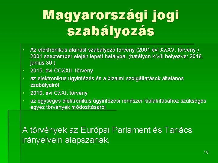 Magyarországi jogi szabályozás § Az elektronikus aláírást szabályozó törvény (2001. évi XXXV. törvény )