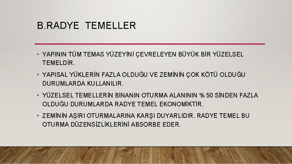 B. RADYE TEMELLER • YAPININ TÜM TEMAS YÜZEYİNİ ÇEVRELEYEN BÜYÜK BİR YÜZELSEL TEMELDİR. •