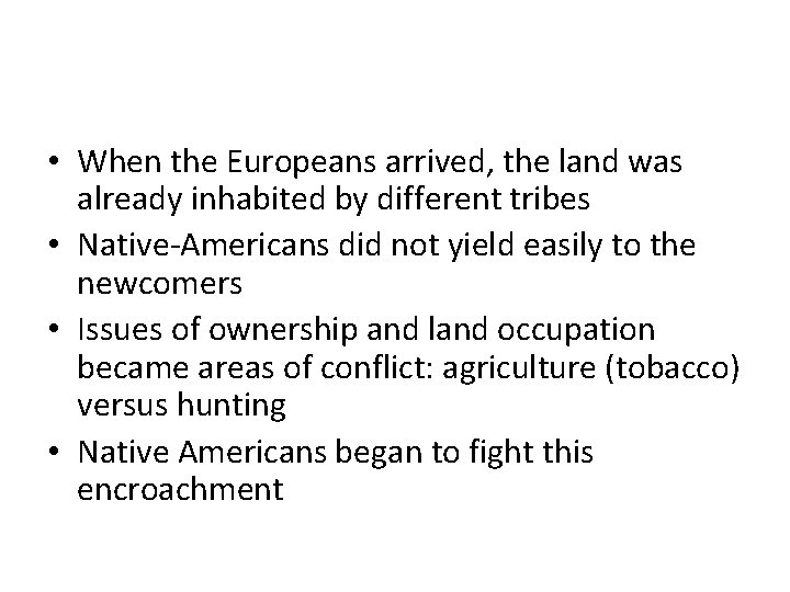  • When the Europeans arrived, the land was already inhabited by different tribes