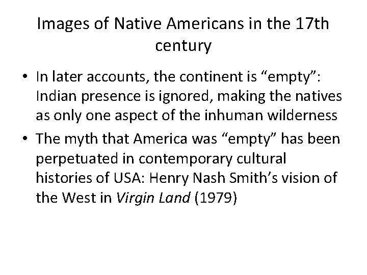 Images of Native Americans in the 17 th century • In later accounts, the