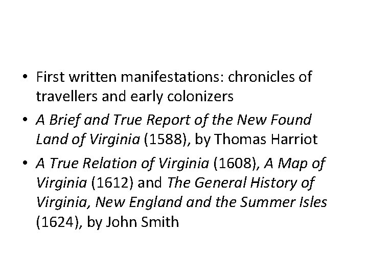 • First written manifestations: chronicles of travellers and early colonizers • A Brief