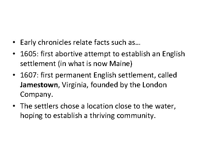  • Early chronicles relate facts such as… • 1605: first abortive attempt to