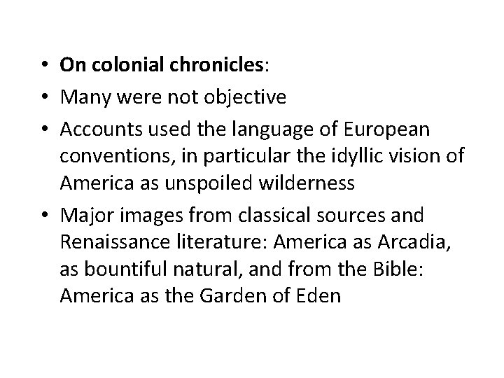  • On colonial chronicles: • Many were not objective • Accounts used the