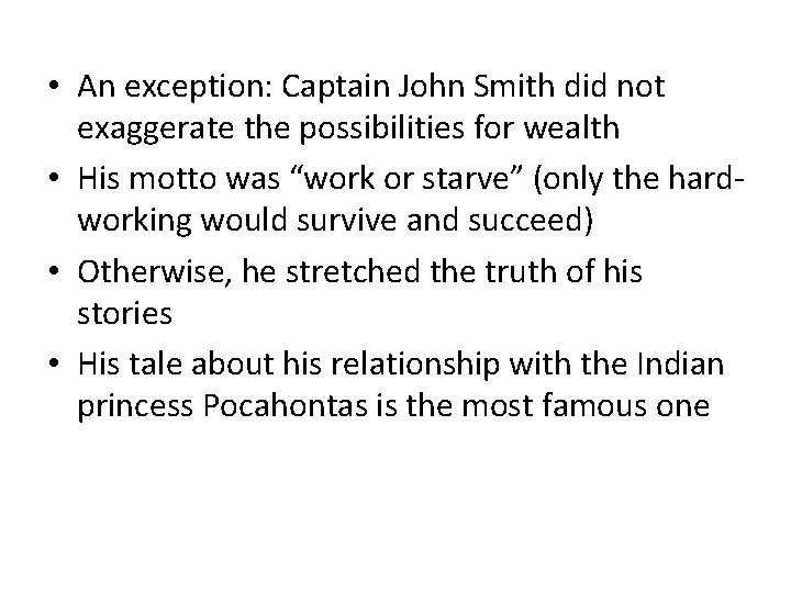  • An exception: Captain John Smith did not exaggerate the possibilities for wealth