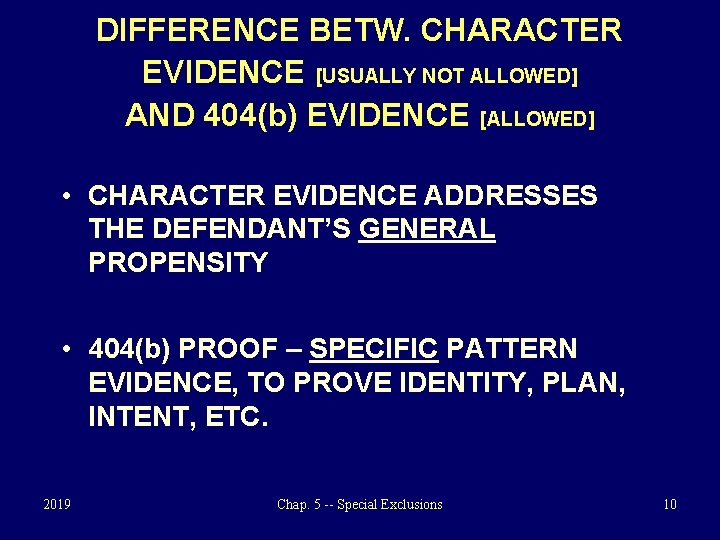 DIFFERENCE BETW. CHARACTER EVIDENCE [USUALLY NOT ALLOWED] AND 404(b) EVIDENCE [ALLOWED] • CHARACTER EVIDENCE