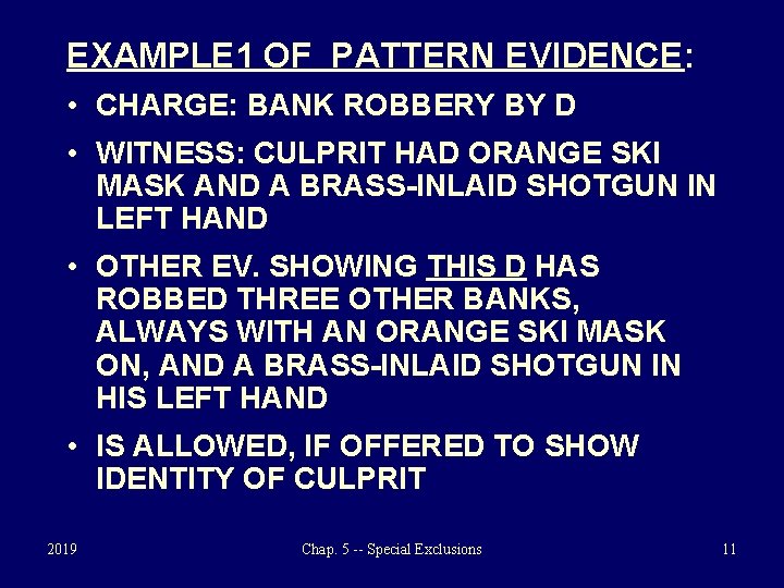 EXAMPLE 1 OF PATTERN EVIDENCE: • CHARGE: BANK ROBBERY BY D • WITNESS: CULPRIT