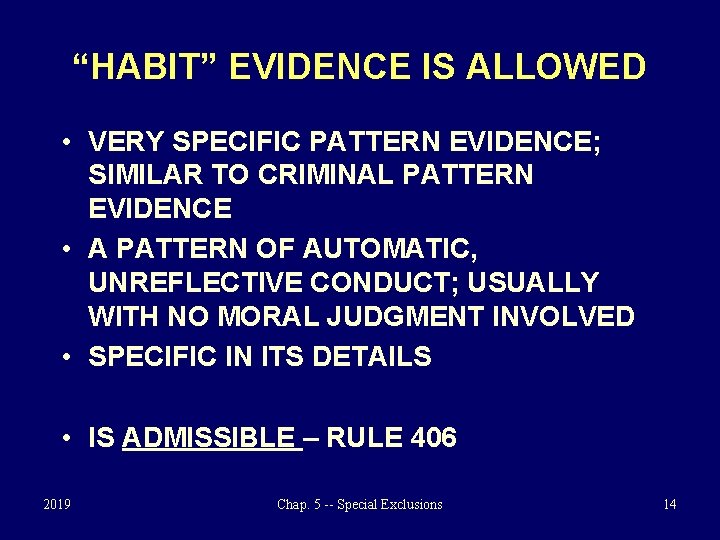 “HABIT” EVIDENCE IS ALLOWED • VERY SPECIFIC PATTERN EVIDENCE; SIMILAR TO CRIMINAL PATTERN EVIDENCE