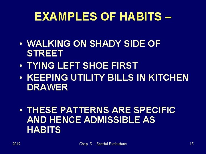 EXAMPLES OF HABITS – • WALKING ON SHADY SIDE OF STREET • TYING LEFT