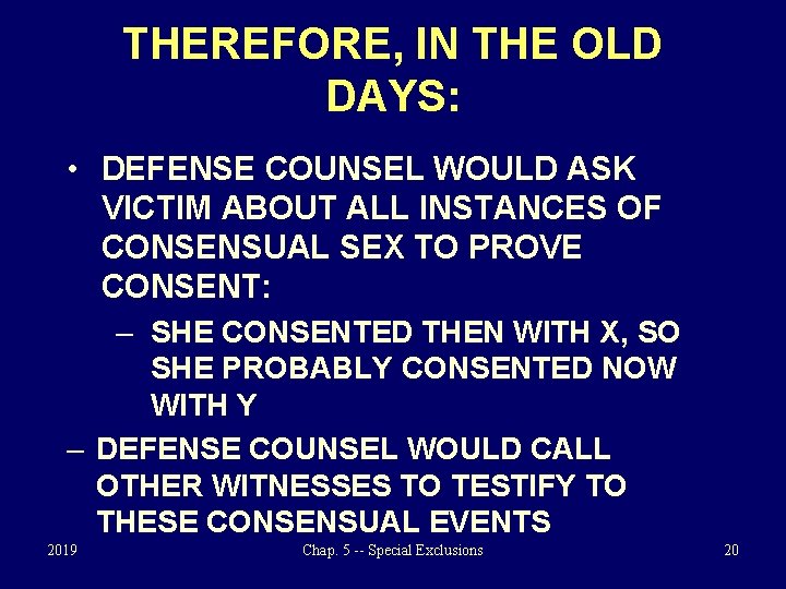 THEREFORE, IN THE OLD DAYS: • DEFENSE COUNSEL WOULD ASK VICTIM ABOUT ALL INSTANCES