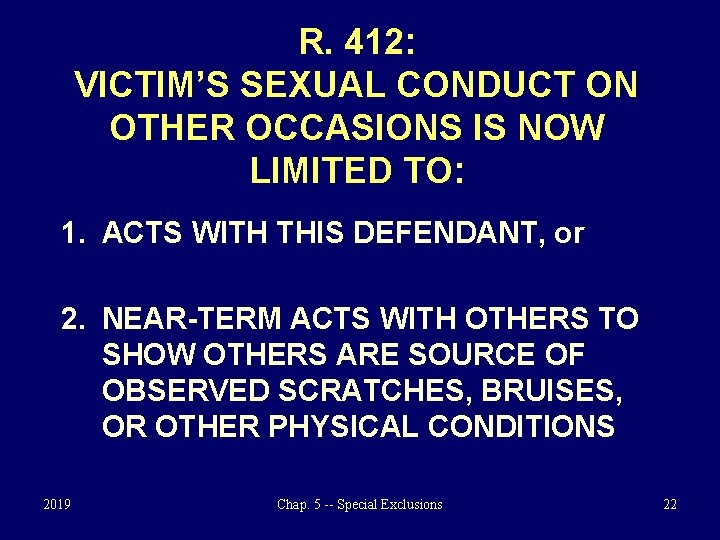 R. 412: VICTIM’S SEXUAL CONDUCT ON OTHER OCCASIONS IS NOW LIMITED TO: 1. ACTS