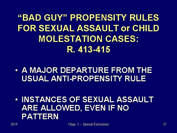 “BAD GUY” PROPENSITY RULES FOR SEXUAL ASSAULT or CHILD MOLESTATION CASES: R. 413 -415