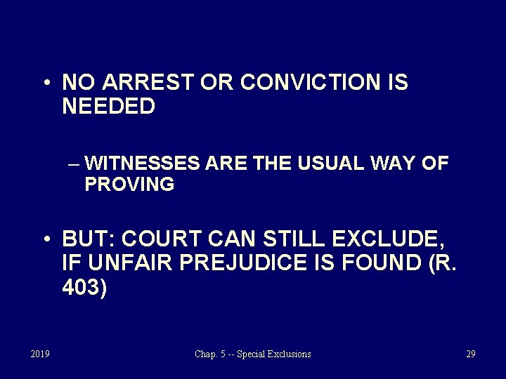  • NO ARREST OR CONVICTION IS NEEDED – WITNESSES ARE THE USUAL WAY