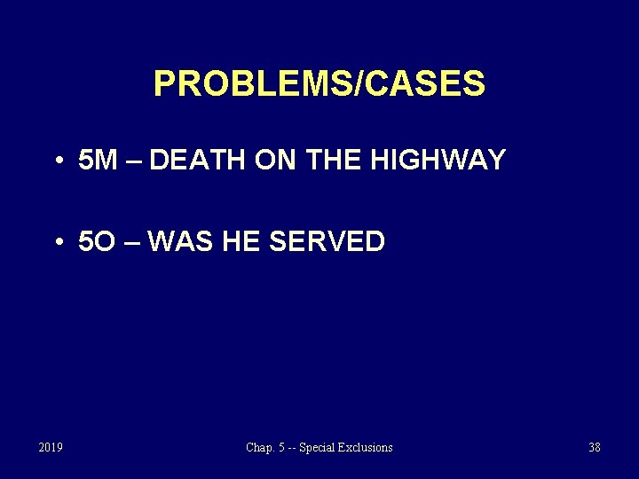 PROBLEMS/CASES • 5 M – DEATH ON THE HIGHWAY • 5 O – WAS
