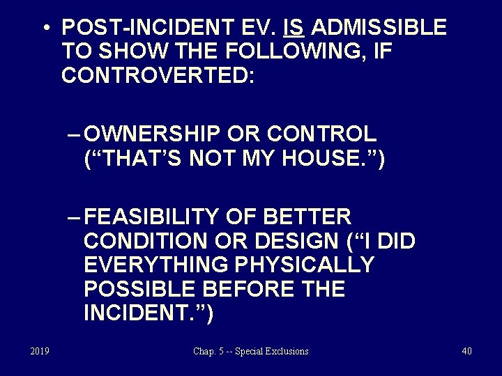  • POST-INCIDENT EV. IS ADMISSIBLE TO SHOW THE FOLLOWING, IF CONTROVERTED: – OWNERSHIP