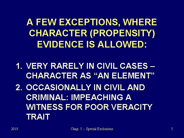 A FEW EXCEPTIONS, WHERE CHARACTER (PROPENSITY) EVIDENCE IS ALLOWED: 1. VERY RARELY IN CIVIL