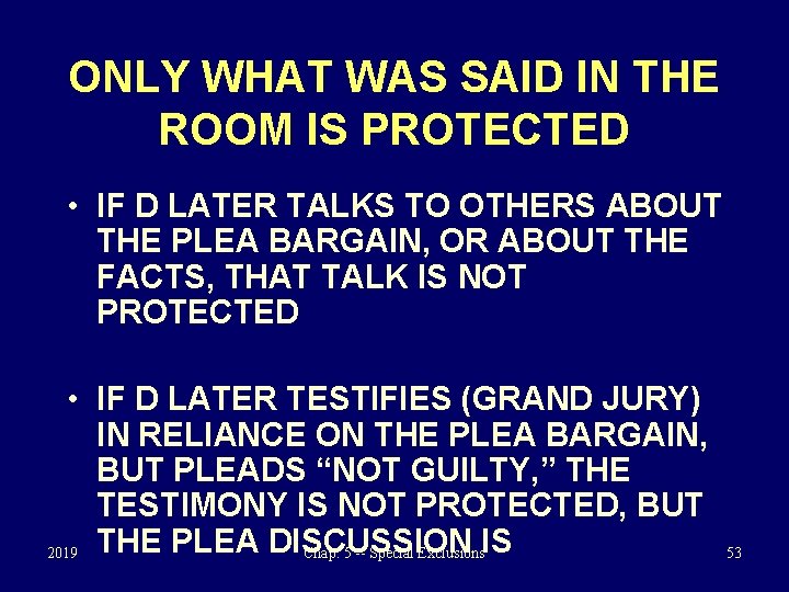ONLY WHAT WAS SAID IN THE ROOM IS PROTECTED • IF D LATER TALKS
