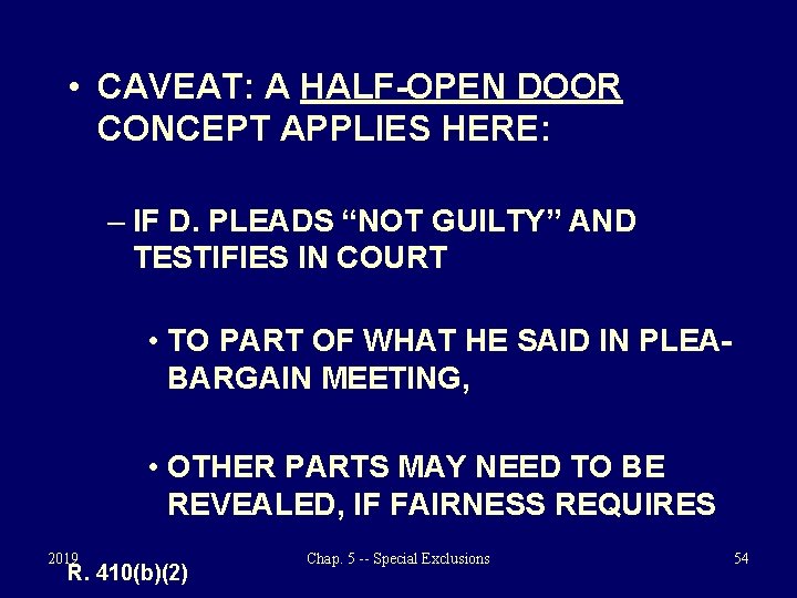  • CAVEAT: A HALF-OPEN DOOR CONCEPT APPLIES HERE: – IF D. PLEADS “NOT
