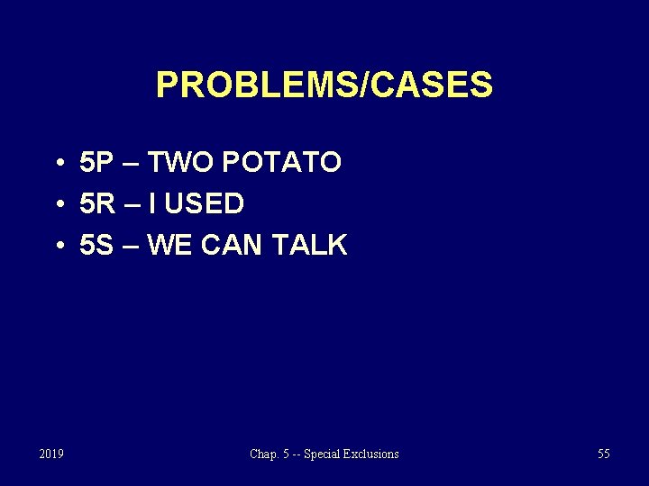 PROBLEMS/CASES • 5 P – TWO POTATO • 5 R – I USED •