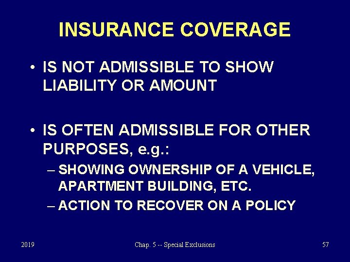 INSURANCE COVERAGE • IS NOT ADMISSIBLE TO SHOW LIABILITY OR AMOUNT • IS OFTEN