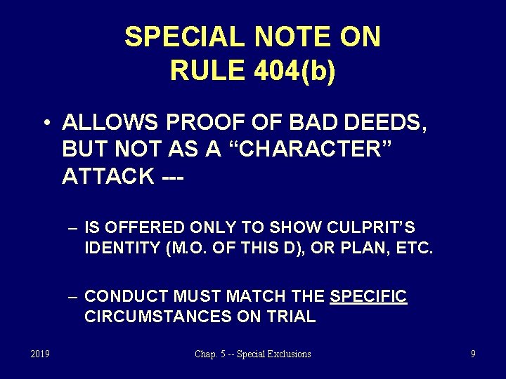 SPECIAL NOTE ON RULE 404(b) • ALLOWS PROOF OF BAD DEEDS, BUT NOT AS