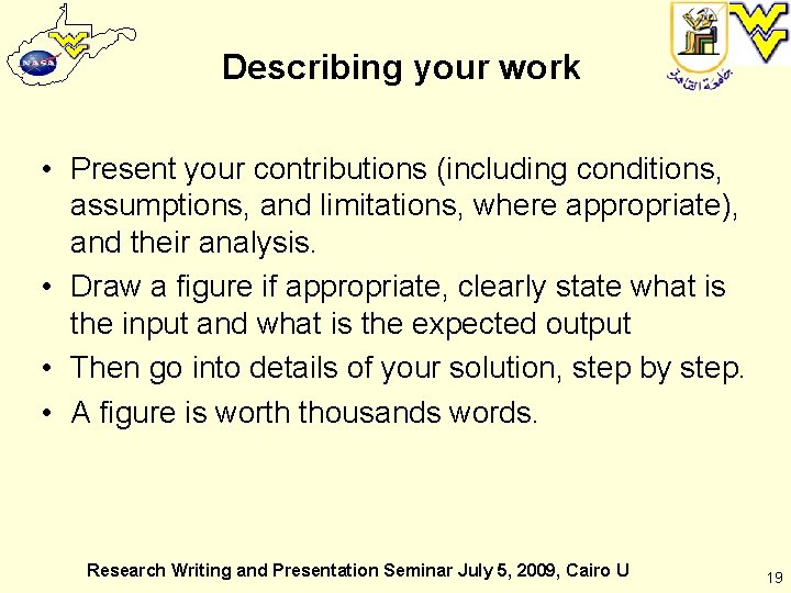 Describing your work • Present your contributions (including conditions, assumptions, and limitations, where appropriate),