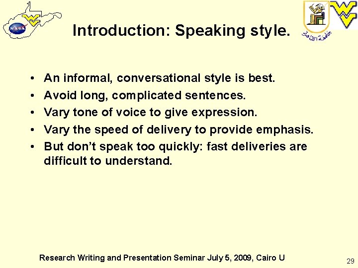 Introduction: Speaking style. • • • An informal, conversational style is best. Avoid long,