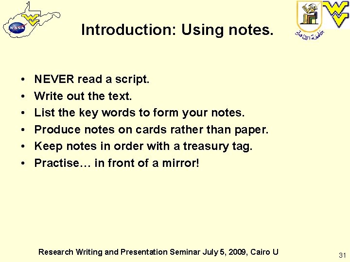 Introduction: Using notes. • • • NEVER read a script. Write out the text.