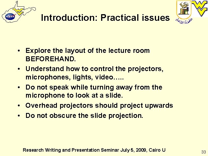 Introduction: Practical issues • Explore the layout of the lecture room BEFOREHAND. • Understand