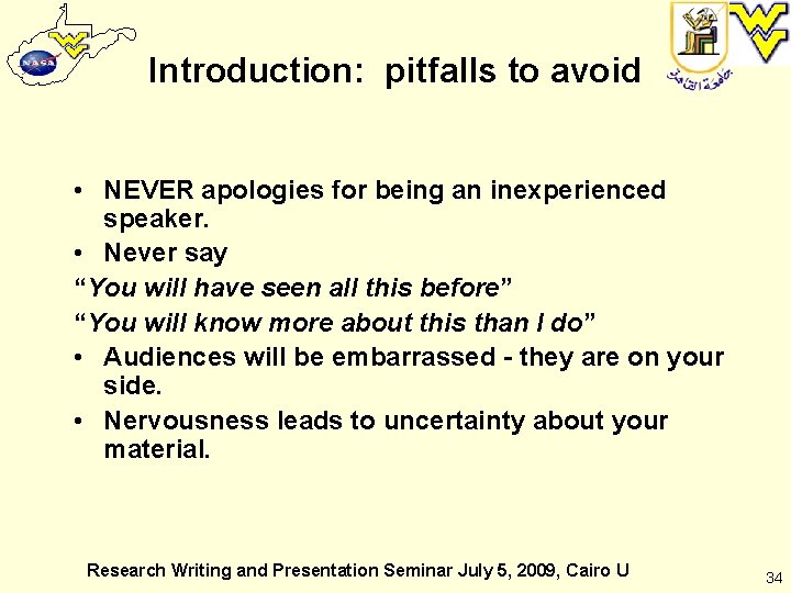 Introduction: pitfalls to avoid • NEVER apologies for being an inexperienced speaker. • Never