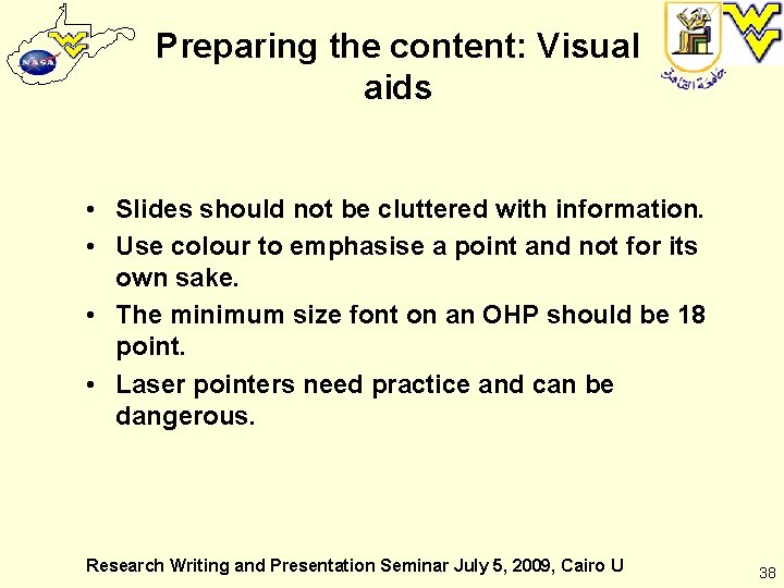 Preparing the content: Visual aids • Slides should not be cluttered with information. •