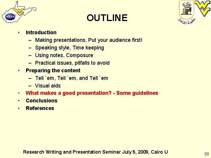 OUTLINE • • • Introduction – Making presentations, Put your audience first! – Speaking