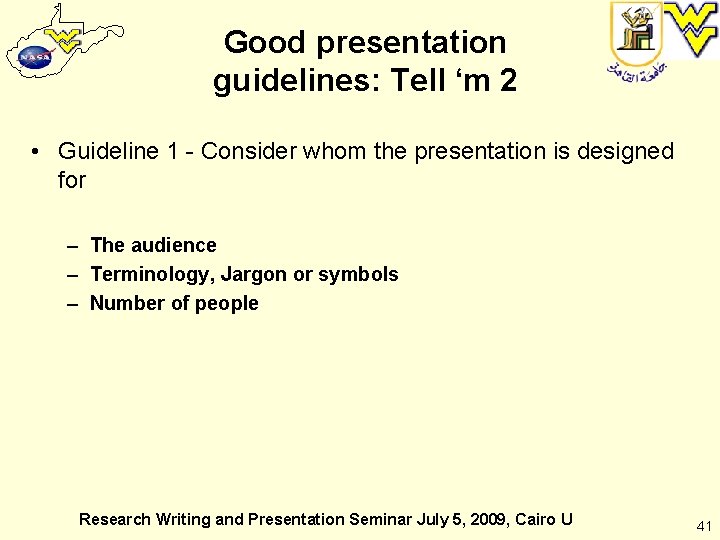 Good presentation guidelines: Tell ‘m 2 • Guideline 1 - Consider whom the presentation