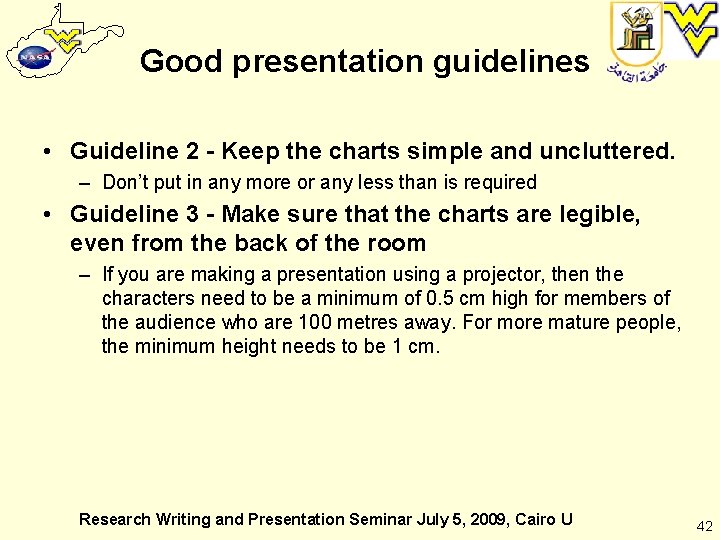 Good presentation guidelines • Guideline 2 - Keep the charts simple and uncluttered. –