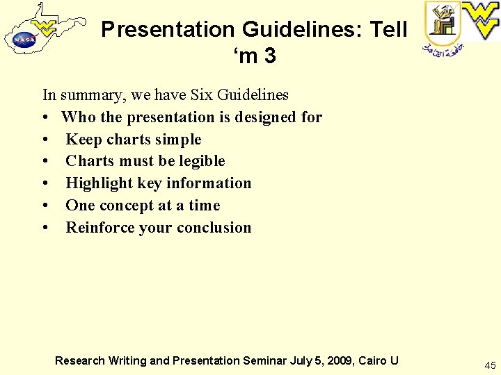 Presentation Guidelines: Tell ‘m 3 In summary, we have Six Guidelines • Who the