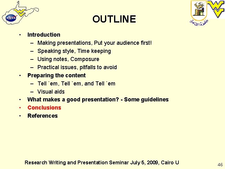 OUTLINE • • • Introduction – Making presentations, Put your audience first! – Speaking