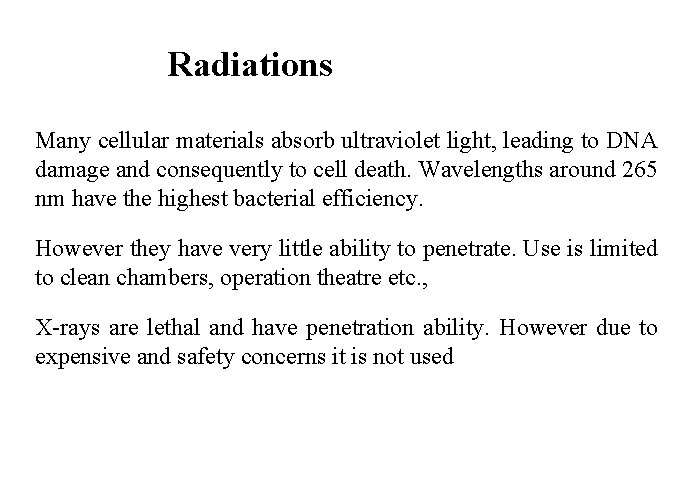 Radiations Many cellular materials absorb ultraviolet light, leading to DNA damage and consequently to