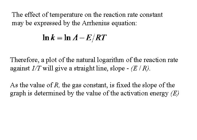 The effect of temperature on the reaction rate constant may be expressed by the
