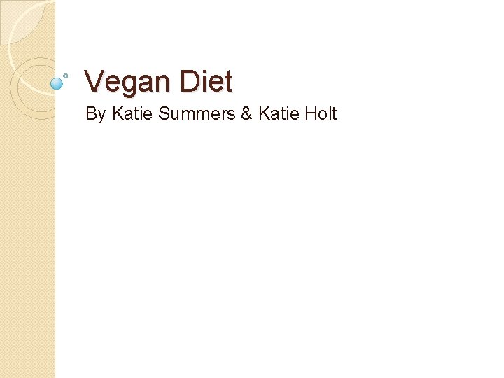 Vegan Diet By Katie Summers & Katie Holt 