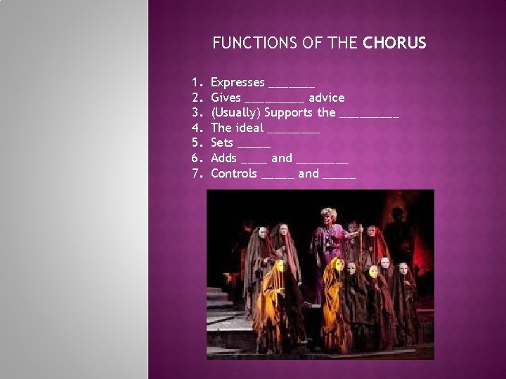 FUNCTIONS OF THE CHORUS 1. 2. 3. 4. 5. 6. 7. Expresses _______ Gives