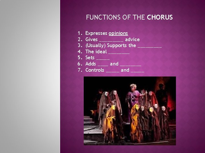 FUNCTIONS OF THE CHORUS 1. 2. 3. 4. 5. 6. 7. Expresses opinions Gives