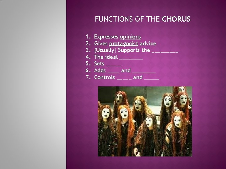 FUNCTIONS OF THE CHORUS 1. 2. 3. 4. 5. 6. 7. Expresses opinions Gives