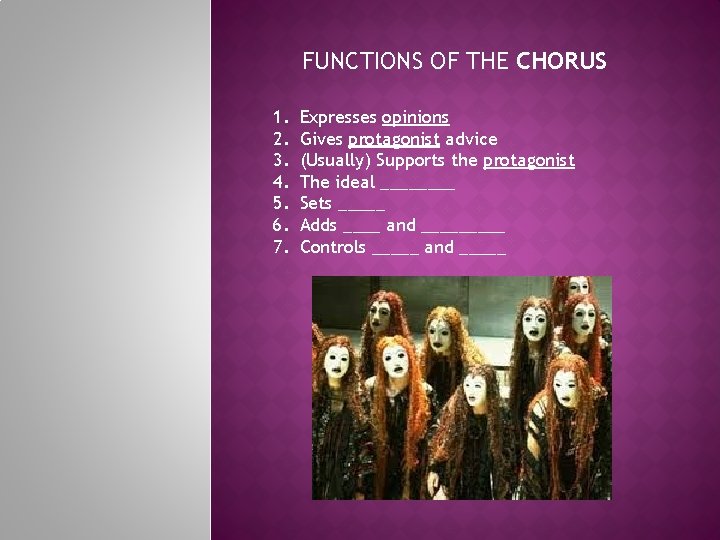 FUNCTIONS OF THE CHORUS 1. 2. 3. 4. 5. 6. 7. Expresses opinions Gives