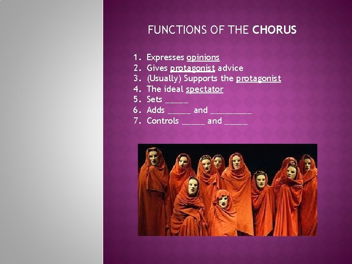 FUNCTIONS OF THE CHORUS 1. 2. 3. 4. 5. 6. 7. Expresses opinions Gives