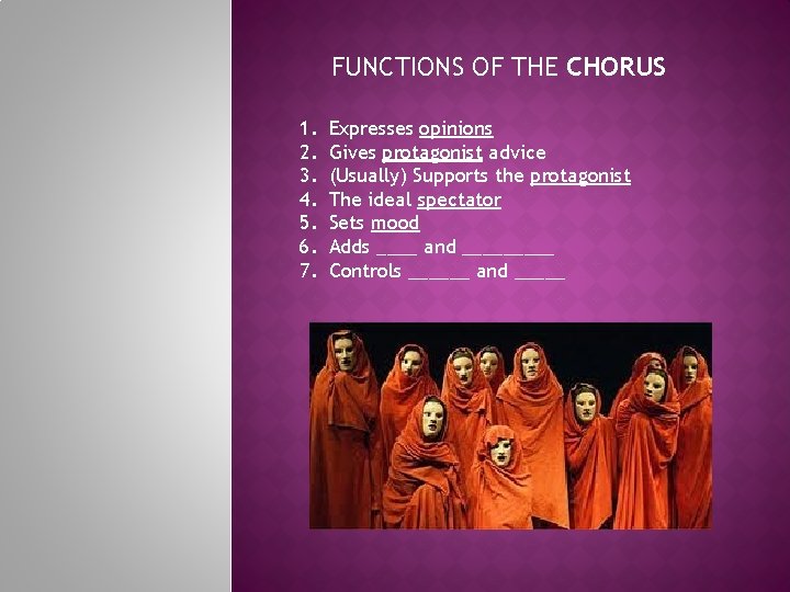 FUNCTIONS OF THE CHORUS 1. 2. 3. 4. 5. 6. 7. Expresses opinions Gives