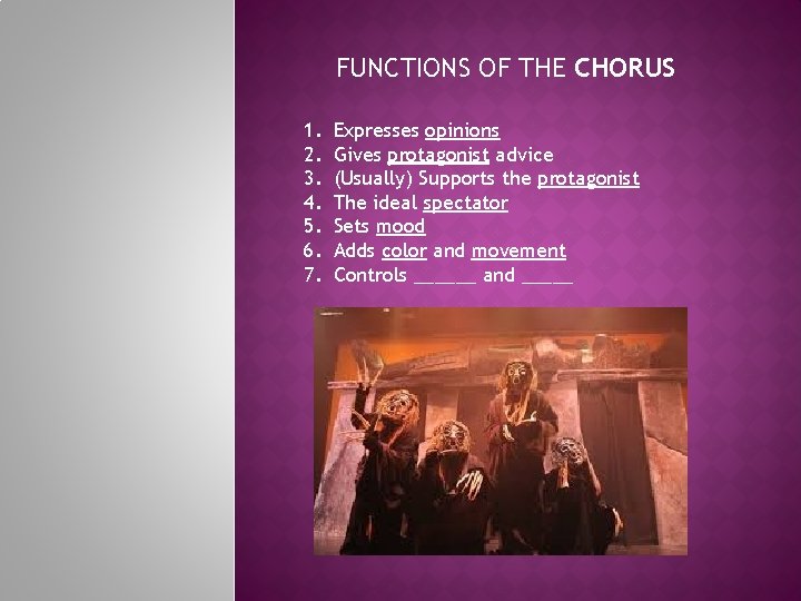 FUNCTIONS OF THE CHORUS 1. 2. 3. 4. 5. 6. 7. Expresses opinions Gives