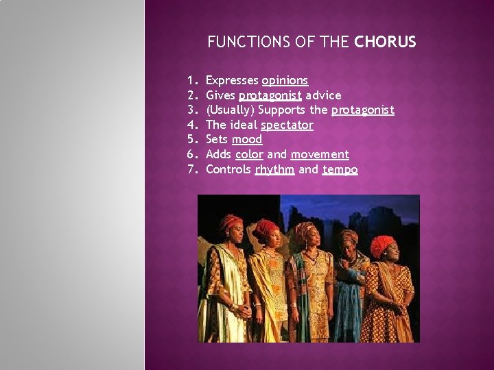 FUNCTIONS OF THE CHORUS 1. 2. 3. 4. 5. 6. 7. Expresses opinions Gives