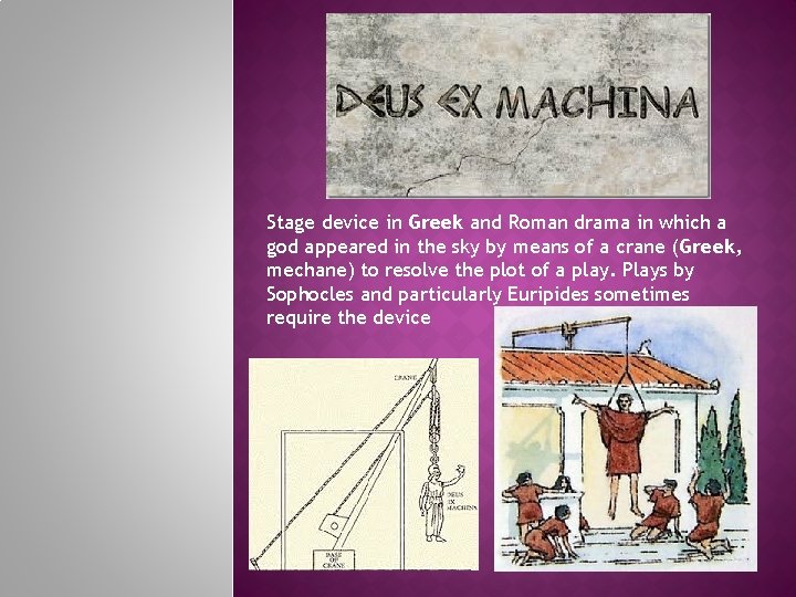 Stage device in Greek and Roman drama in which a god appeared in the