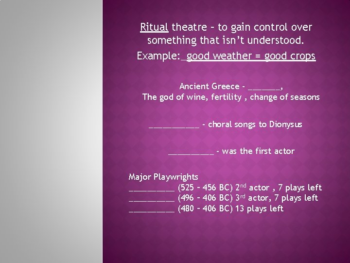 Ritual theatre – to gain control over something that isn’t understood. Example: _good weather